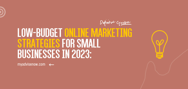 Low-Budget Online Marketing Strategiesin 2023 | MyAdviseNow