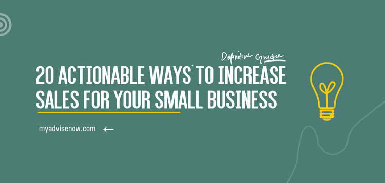 20 Actionable Ways to Increase Sales for Your Small Business