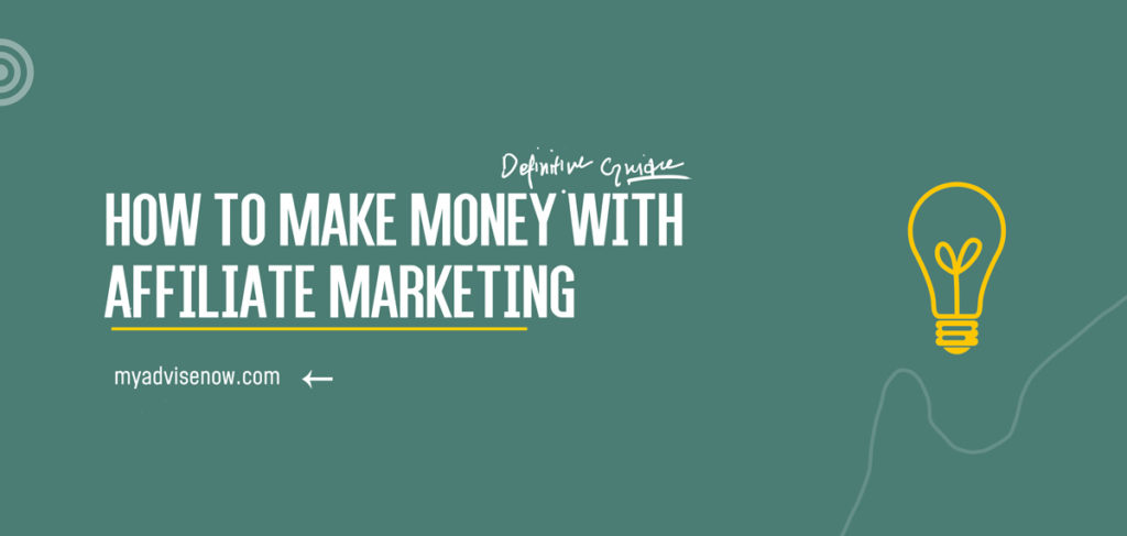How to Make Money with Affiliate Marketing | MyAdviseNow