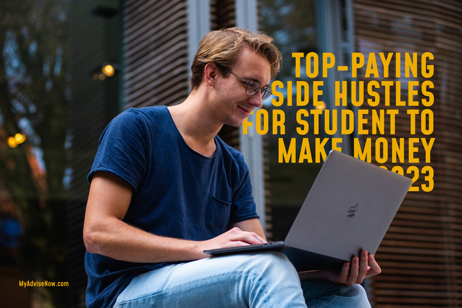 Top-Paying Side Hustles for Student to Make Money in 2023 | MyAdviseNow