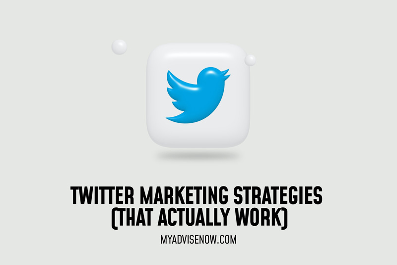 Twitter Marketing Strategies | Myadvisenow