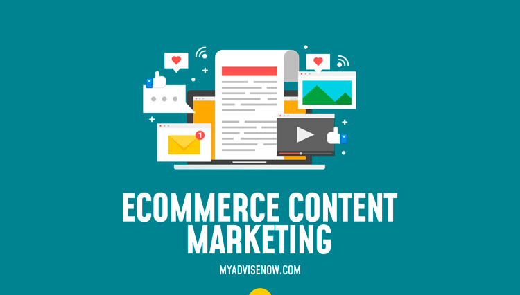 Content Marketing for eCommerce | MyAdviseNow